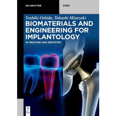 Biomaterials and Engineering for Implantology: In Medicine and Dentistry (De Gruyter STEM)