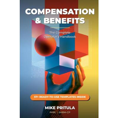 Compensation & Benefits Playbook: The Complete Operator's Handbook: An 8-Module System for Building Job Analysis, Grading, Bonuses, Benefits, Surveys, ... and Recognition (The Playbook Series)