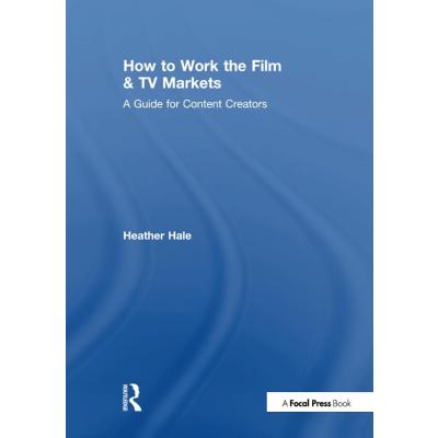 How to Work the Film & TV Markets: A Guide for Content Creators