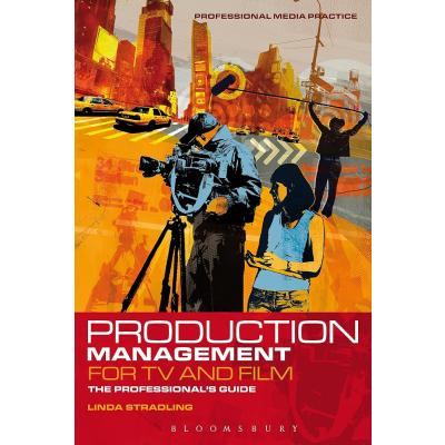 Production Management for TV and Film: The professional's guide