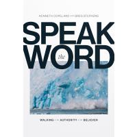 Speak the Word: Walking in the Authority of the Believer