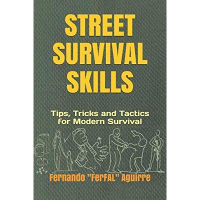 Street Survival Skills: Tips, Tricks and Tactics for Modern Survival